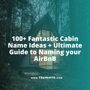 100+ Fantastic Cabin Name Ideas + Ultimate Guide to Naming your AirBnB
