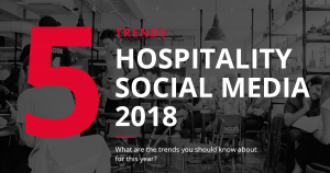 Social Media Trends 2018 hospitality