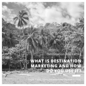 Destination Marketing, Location marketing, and how to use it