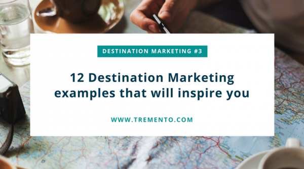 12 Destination Marketing Examples To Inspire You – Tremento