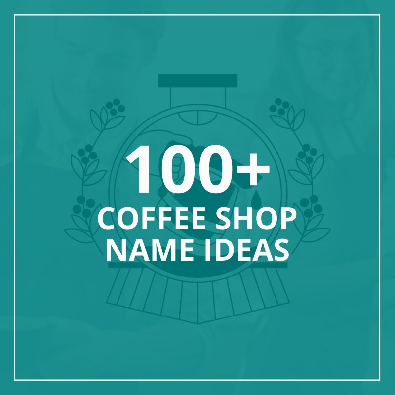 Coffee Shop Names - 100 ideas