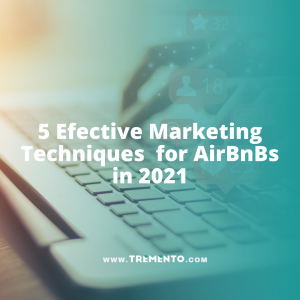 5 Effective Marketing Techniques for AirBnBs in 2021
