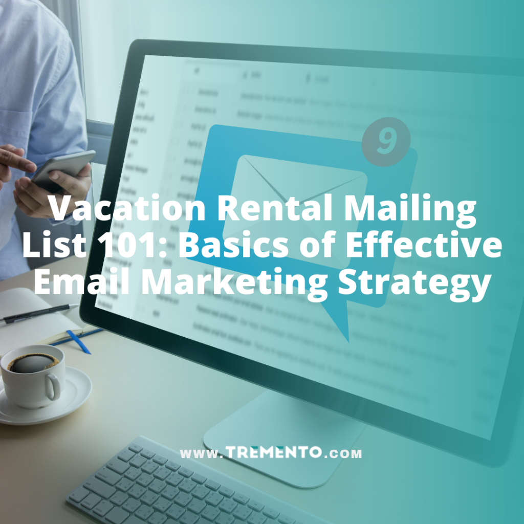 Vacation Rental Mailing List 101: Basics of Effective Email Marketing Strategy